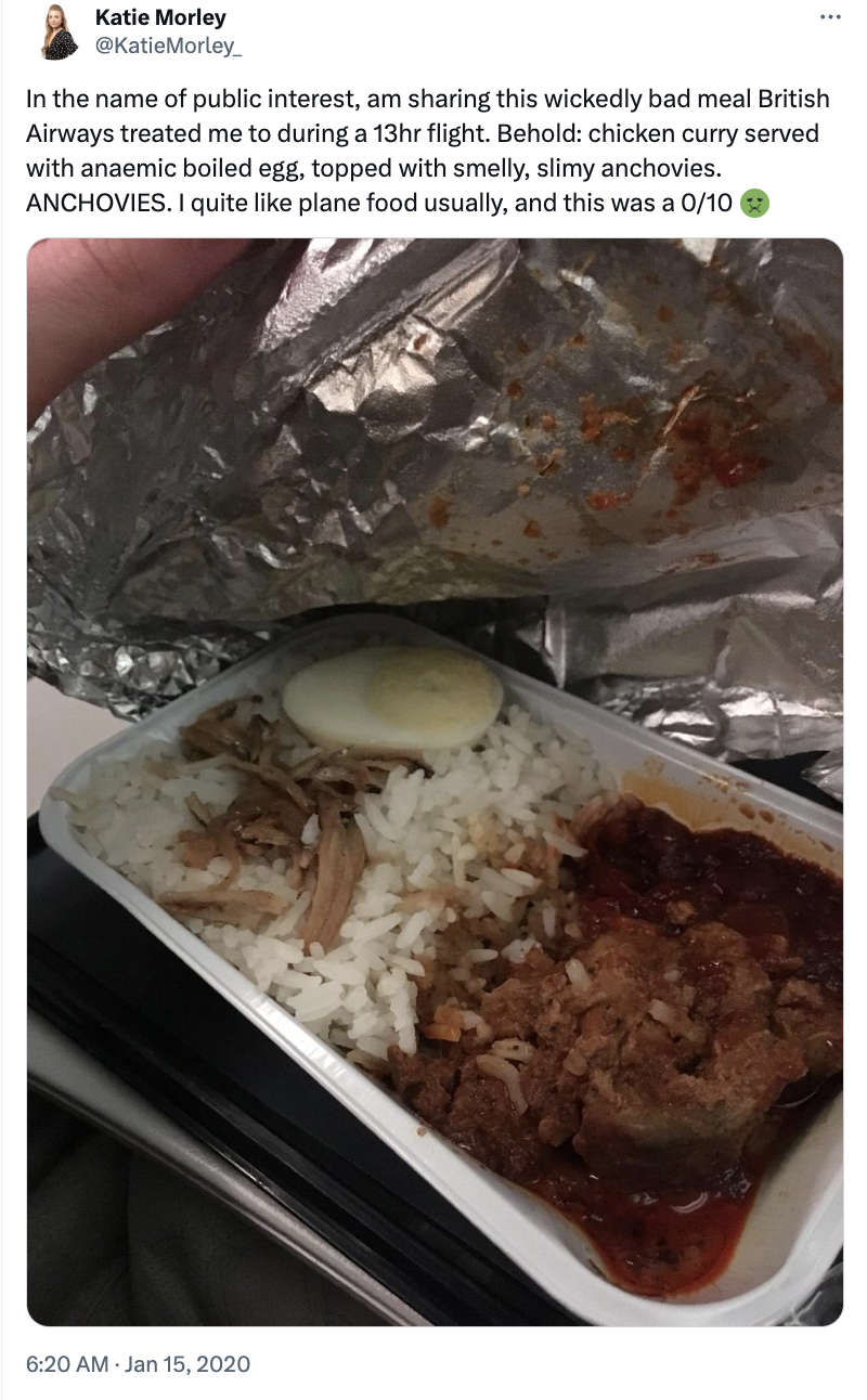 nasi lemak bad - Katie Morley KatieMorley In the name of public interest, am sharing this wickedly bad meal British Airways treated me to during a 13hr flight. Behold chicken curry served with anaemic boiled egg, topped with smelly, slimy anchovies. Ancho